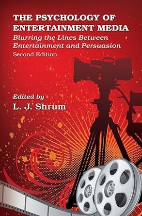 the psychology of entertainment media blurring the lines between entertainment and persuasion 2nd edition l j