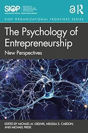 the psychology of entrepreneurship new perspectives 1st edition michael m gielnik, meussa s cardon, michael