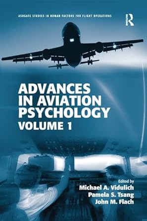 advances in aviation psychology volume 1 1st edition michael a vidulich ,pamela s tsang ,john flach