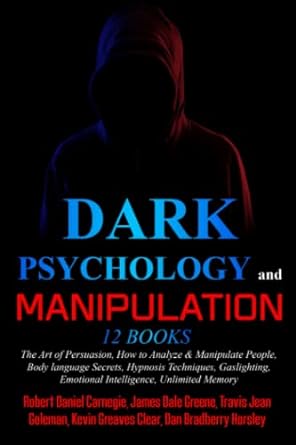 dark psychology and manipulation 12 books the art of persuasion how to analyze and manipulate people body