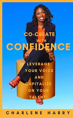 co create with confidence leverage your voice and capitalize on your talent 1st edition charlene harry