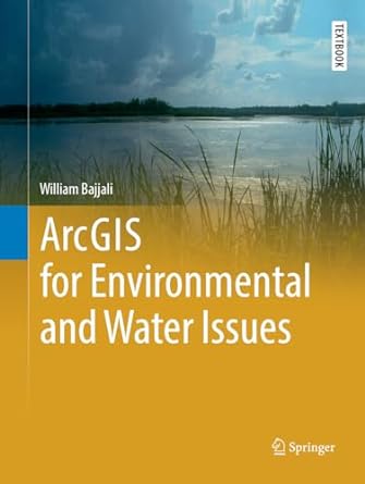 arcgis for environmental and water issues 1st edition william bajjali 3319870173, 978-3319870175