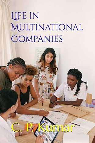 life in multinational companies 1st edition mr. c. p. kumar 979-8864832981