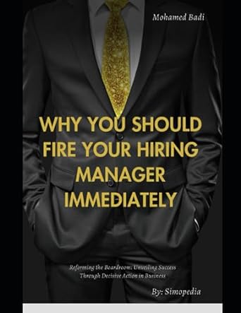 why you should fire your hiring manager immediately 1st edition mohamed badi 979-8859698295