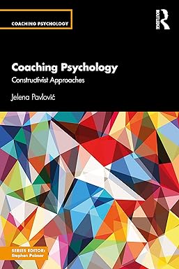 coaching psychology constructivist approaches 1st edition jelena pavlovic 0367860988, 978-0367860981