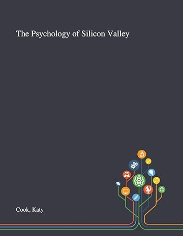 the psychology of silicon valley 1st edition katy cook 1013274725, 978-1013274725
