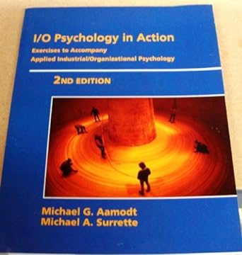 i/o psychology in action exercises to accompany applied industrial/organizational psychology 2nd edition