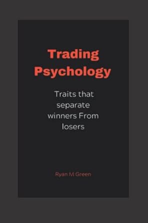 trading psychology traits that separate winners from losers 1st edition ryan m green 979-8357462596