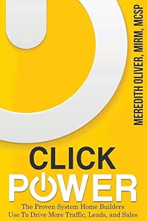 click power the proven system home builders use to drive more traffic leads and sales 4th edition meredith