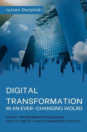 digital transformation in an ever changing world digital transformation guidelines and how to create a