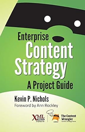 enterprise content strategy a project guide 1st edition kevin nichols ,ann rockley 1937434443, 978-1937434441