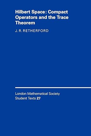 hilbert space compact operators and the trace theorem 1st edition j r retherford 0521429331, 978-0521429337