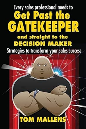 every sales professional needs to get past the gatekeeper and straight to the decision maker strategies to