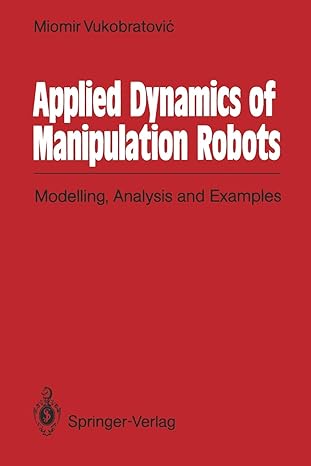 applied dynamics of manipulation robots modelling analysis and examples 1st edition miomir vukobratovic