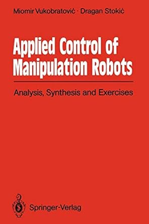 applied control of manipulation robots analysis synthesis and exercises 1st edition miomir vukobratovic