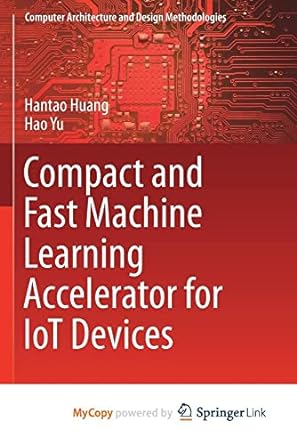 compact and fast machine learning accelerator for iot devices 1st edition hantao huang ,hao yu 9811333246,