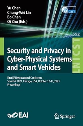 Security And Privacy In Cyber Physical Systems And Smart Vehicles First Eai International Conference Smartsp 2023 Chicago Usa October 12 13 And Telecommunications Engineering 552