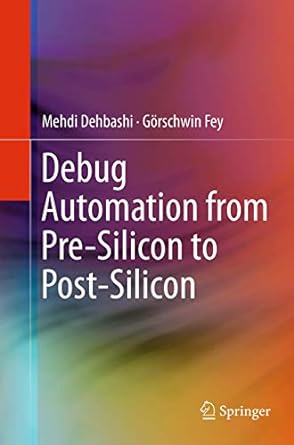 debug automation from pre silicon to post silicon 1st edition mehdi dehbashi ,g rschwin fey 3319356100,