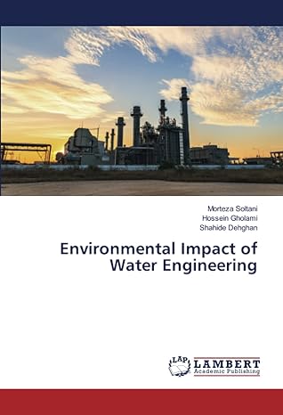 environmental impact of water engineering 1st edition morteza soltani ,hossein gholami ,shahide dehghan