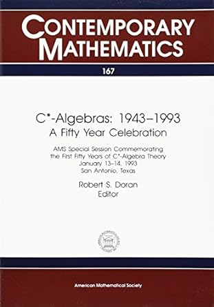 c algebras 1943 1993 a fifty year celebration ams special session commenorating the first fifty years of c
