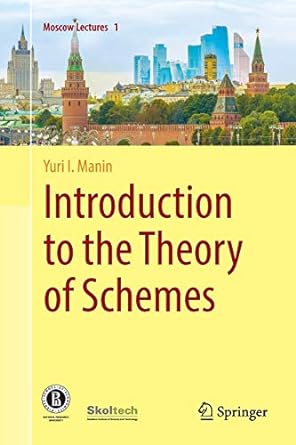 introduction to the theory of schemes 1st edition yuri i manin ,dimitry leites 3030089622, 978-3030089627