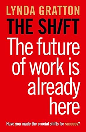 the shift the future of work is already here 1st edition lynda gratton 0007427956, 978-0007427956