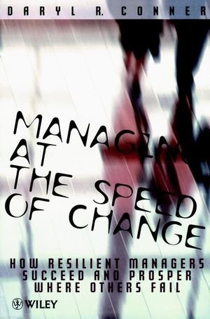 managing at the sped of change how resilient managers succeed and prosper where others fail 1st edition daryl