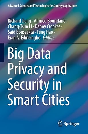 big data privacy and security in smart cities 1st edition richard jiang ,ahmed bouridane ,chang-tsun li