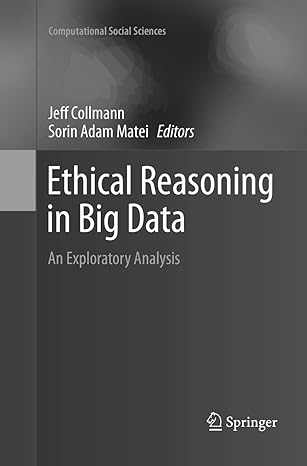 ethical reasoning in big data an exploratory analysis 1st edition jeff collmann ,sorin adam matei 3319803514,