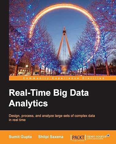 real time big data analytics design process and analyze large sets of complex data in real time 1st edition