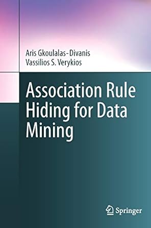 association rule hiding for data mining 2010th edition aris gkoulalas-divanis ,vassilios s. verykios