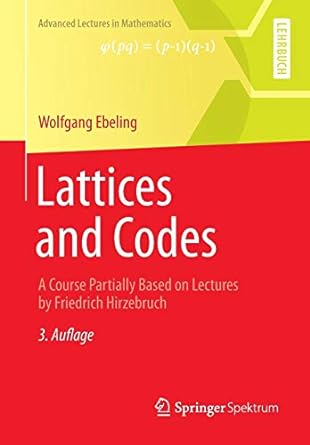 lattices and codes a course partially based on lectures by friedrich hirzebruch 3rd edition wolfgang ebeling