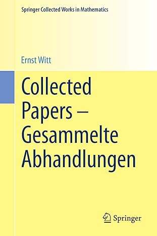 collected papers gesammelte abhandlungen 1st edition ernst witt ,ina kersten 3642416314, 978-3642416316