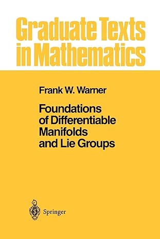 foundations of differentiable manifolds and lie groups 1st edition frank w warner 1441928200, 978-1441928207