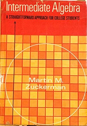 intermediate algebra a straightforward approach 3rd edition martin zuckerman 0471840629, 978-0471840626