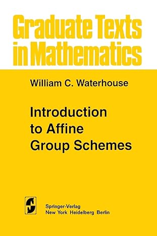 introduction to affine group schemes 1st edition w c waterhouse 1461262194, 978-1461262190