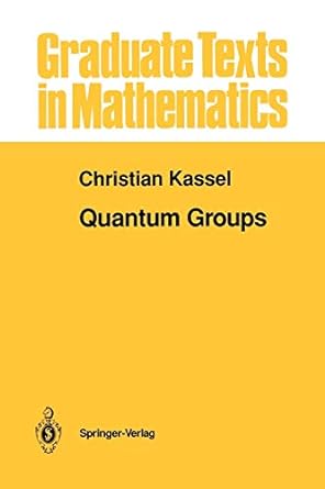 quantum groups 1st edition christian kassel 1461269008, 978-1461269007