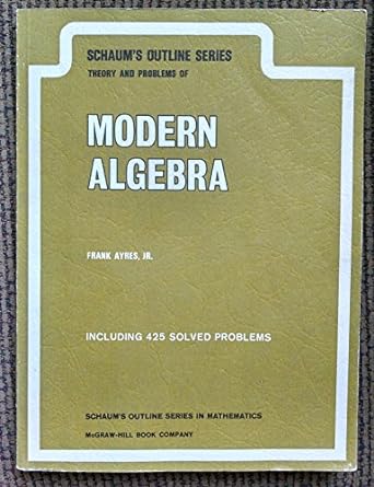 schaums outline series theory and problems of modern algebra 1st edition frank ayres jr b000tbgu1i
