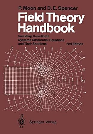 Field Theory Handbook Including Coordinate Systems Differential Equations And Their Solutions