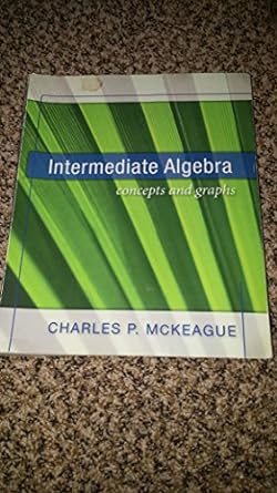 intermediate algebra 1st edition charles p mckeague 1936368005, 978-1936368006