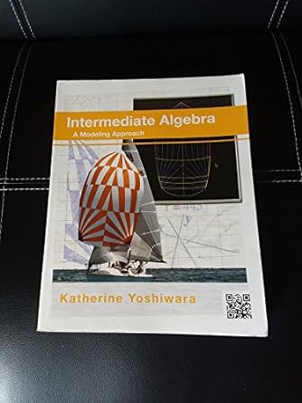 intermediate algebra a modeling approach 1st edition kathy yoshiwara 1936368870, 978-1936368877