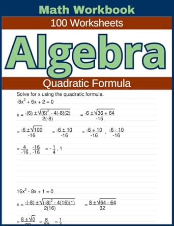 math workbook 100 worksheets algebra quadratic formula 1st edition lindsay atkins 979-8394963100