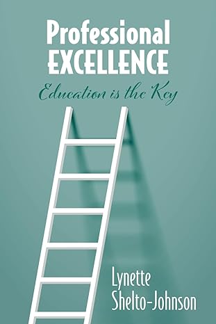 professional excellence education is the key 1st edition lynette shelto-johnson 180541402x, 978-1805414025