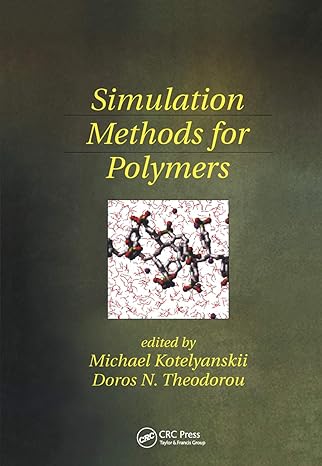 simulation methods for polymers 1st edition michael kotelyanskii, doros n theodorou 036744657x, 978-0367446574