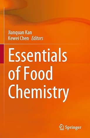 essentials of food chemistry 1st edition jianquan kan ,kewei chen 9811606129, 978-9811606120