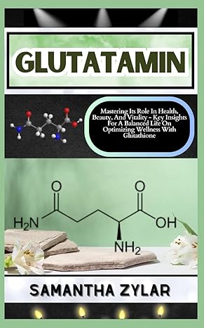 glutatamin mastering its role in health beauty and vitality key insights for a balanced life on optimizing