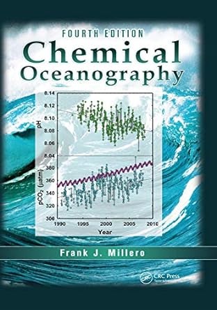 chemical oceanography 4th edition frank j millero 1466512490, 978-1466512498