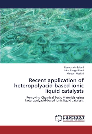 recent application of heteropolyacid based ionic liquid catalysts removing chemical toxic materials using