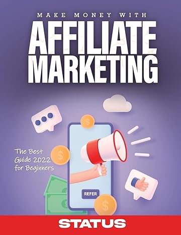 make money with affiliate marketing the best guide 2022 for beginners 1st edition status 1803343192,