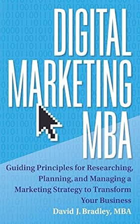 digital marketing mba guiding principles for researching planning and managing a marketing strategy to